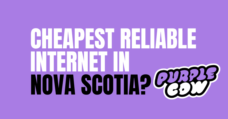 Cheapest Reliable Internet in Nova Scotia