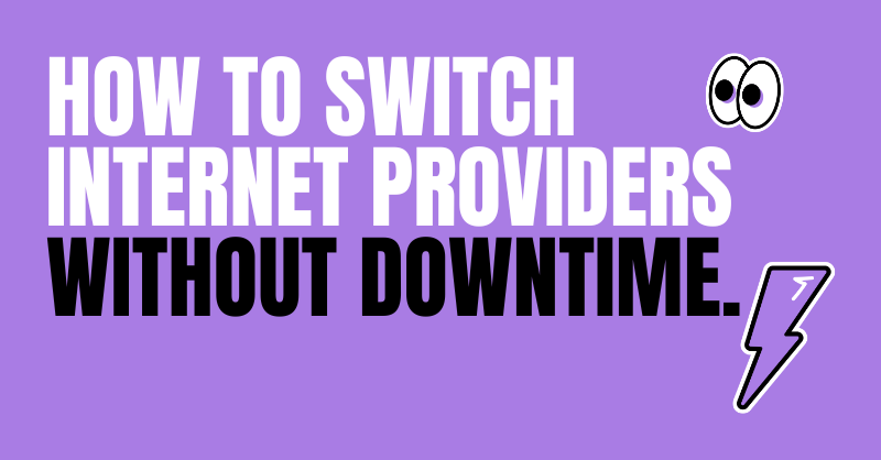How to Switch Internet Providers Without Downtime